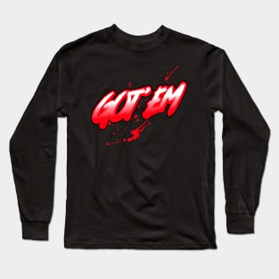 Got EM Long Sleeve T-Shirt